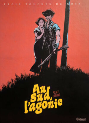 Au sud l'agonie, TL + 1 ex-libris num et signé Labiano